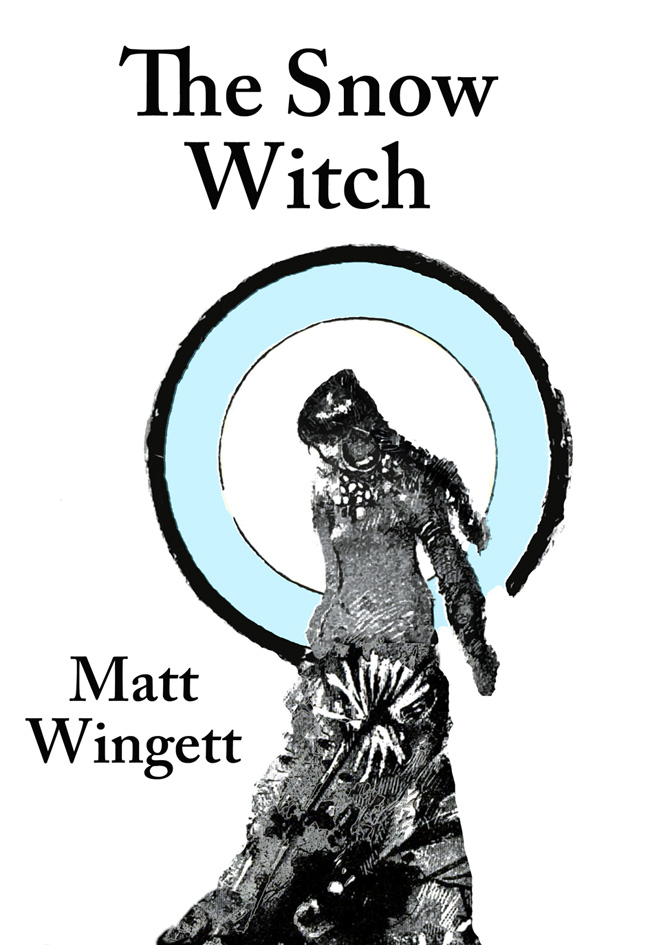 The cover of The Snow Witch, the magical realist novel by Matt Wingett